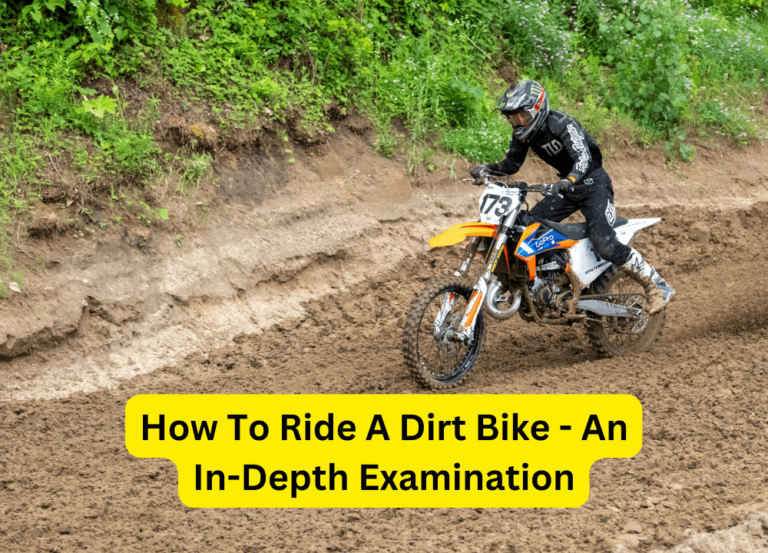How To Ride A Dirt Bike – An In-Depth Examination