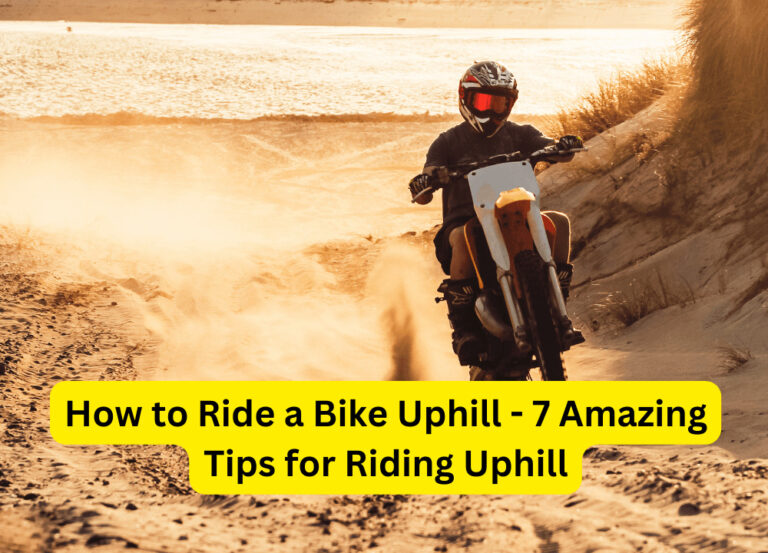 How To Ride A Bike Uphill – 7 Amazing Tips for Riding Uphill